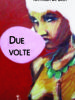 Due volte