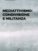 Mediattivismo: condivisione e militanza di Luigi Brescia